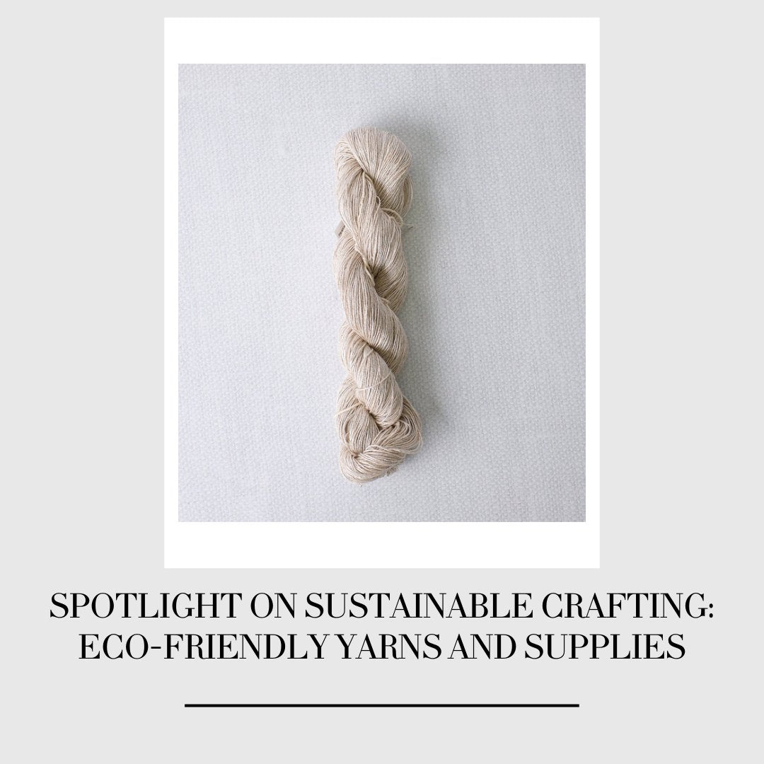 Spotlight on Sustainable Crafting: Eco-Friendly Yarns and Supplies - HM Nabavian